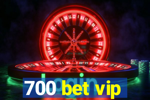 700 bet vip