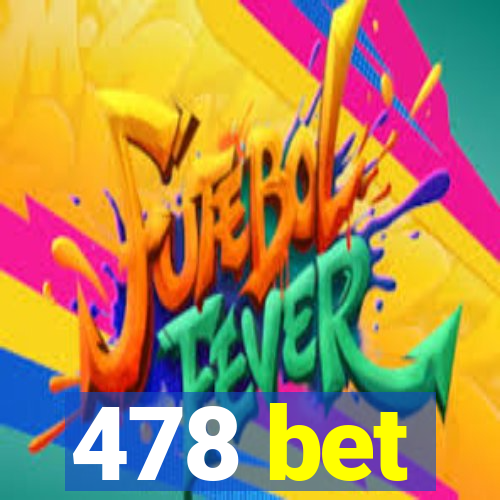 478 bet