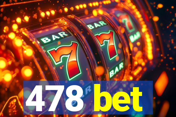 478 bet