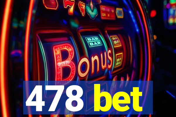 478 bet