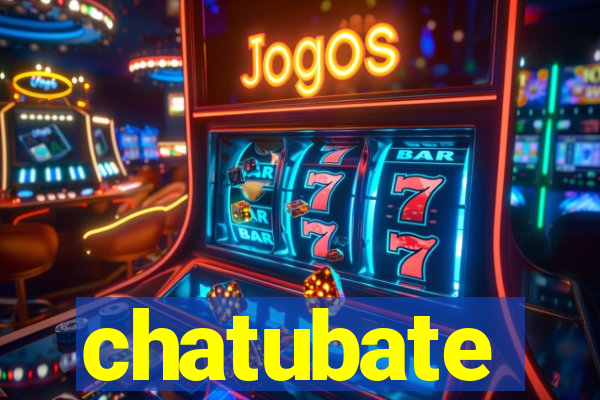 chatubate