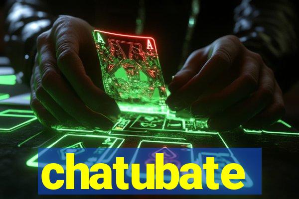 chatubate