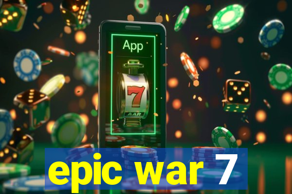 epic war 7