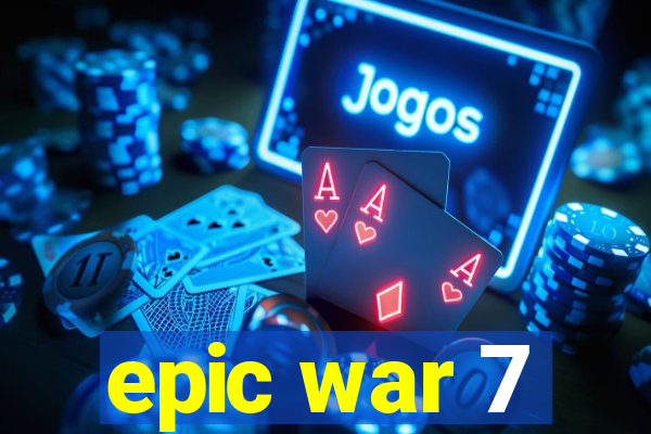 epic war 7