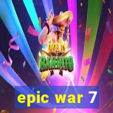 epic war 7