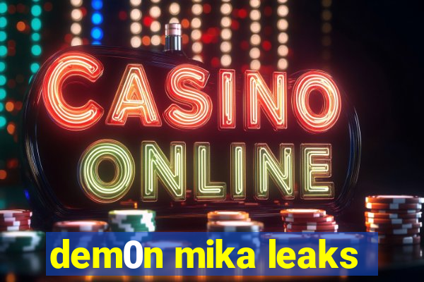 dem0n mika leaks