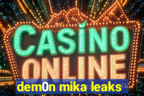 dem0n mika leaks