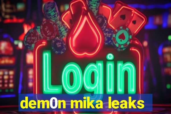 dem0n mika leaks