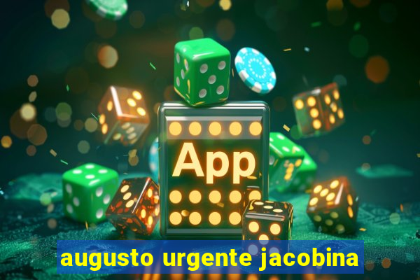 augusto urgente jacobina
