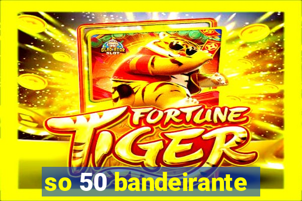 so 50 bandeirante