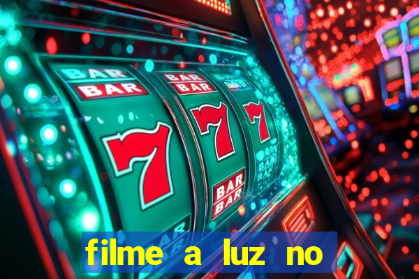 filme a luz no fim do mundo completo dublado
