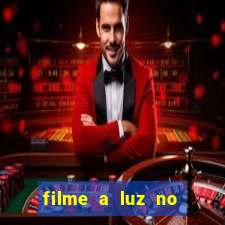 filme a luz no fim do mundo completo dublado