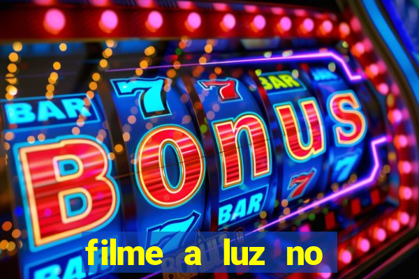 filme a luz no fim do mundo completo dublado