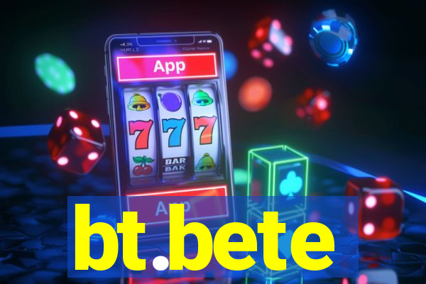bt.bete