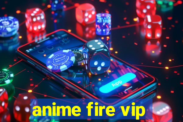anime fire vip