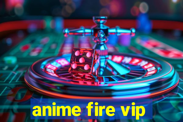 anime fire vip