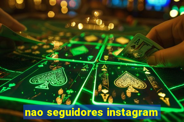 nao seguidores instagram