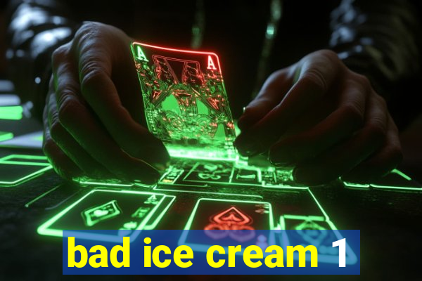 bad ice cream 1