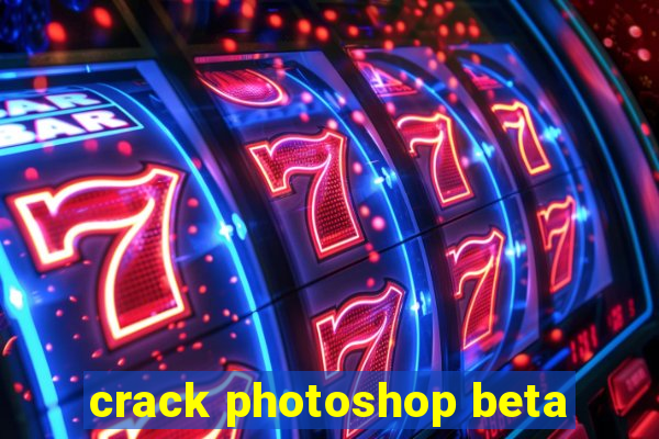 crack photoshop beta