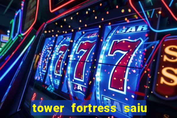 tower fortress saiu da play store