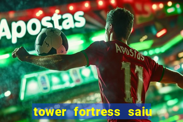 tower fortress saiu da play store
