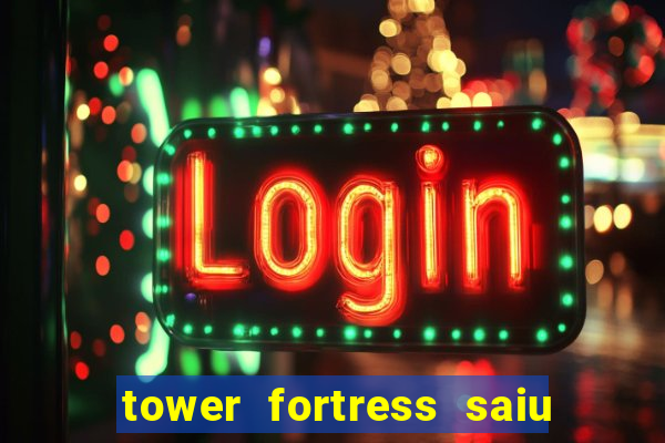 tower fortress saiu da play store