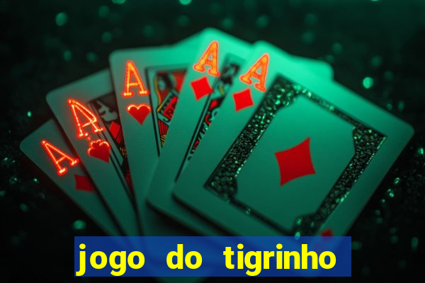 jogo do tigrinho na casa chinesa