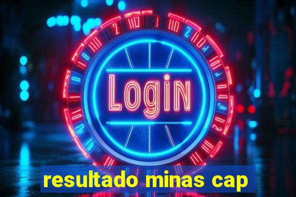 resultado minas cap