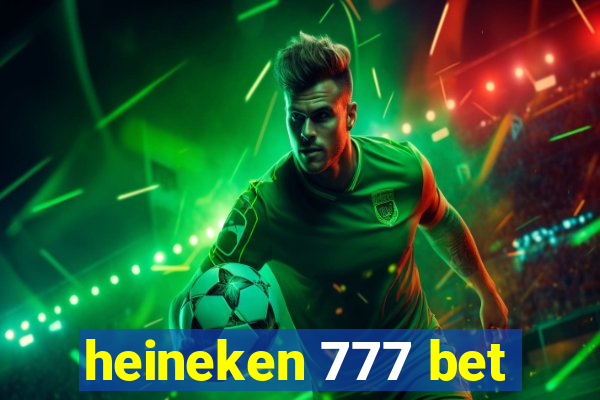 heineken 777 bet