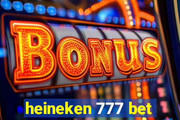 heineken 777 bet