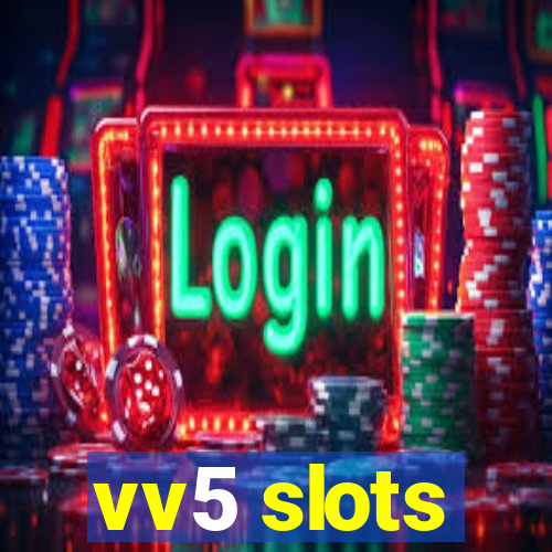 vv5 slots
