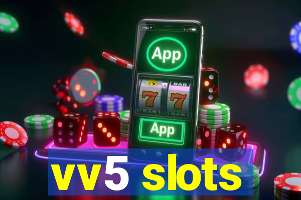 vv5 slots