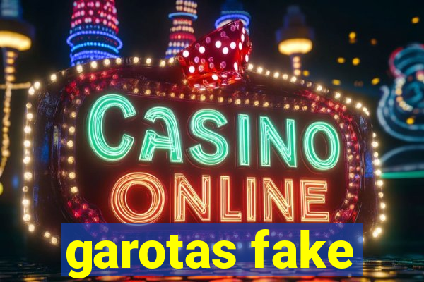 garotas fake