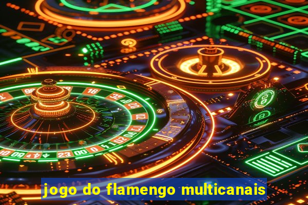 jogo do flamengo multicanais
