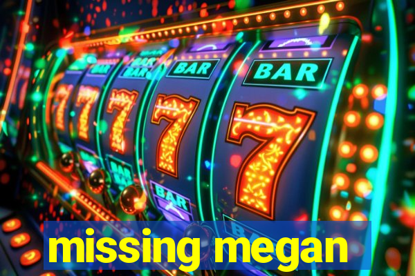 missing megan