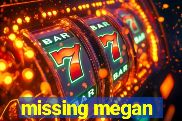 missing megan