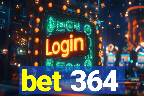 bet 364
