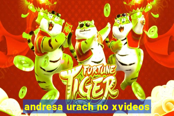 andresa urach no xvideos