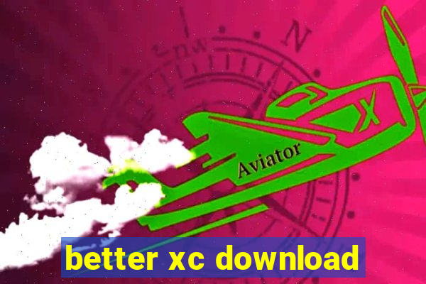 better xc download