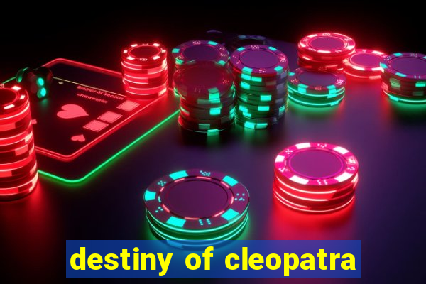 destiny of cleopatra