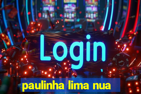 paulinha lima nua