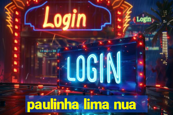 paulinha lima nua