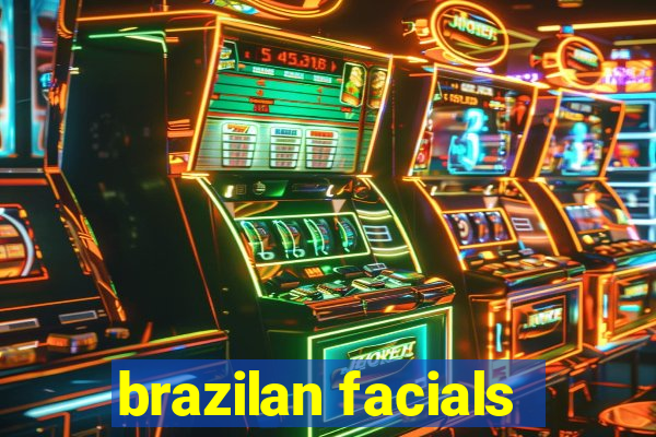 brazilan facials
