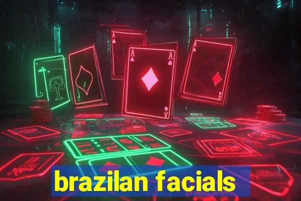 brazilan facials