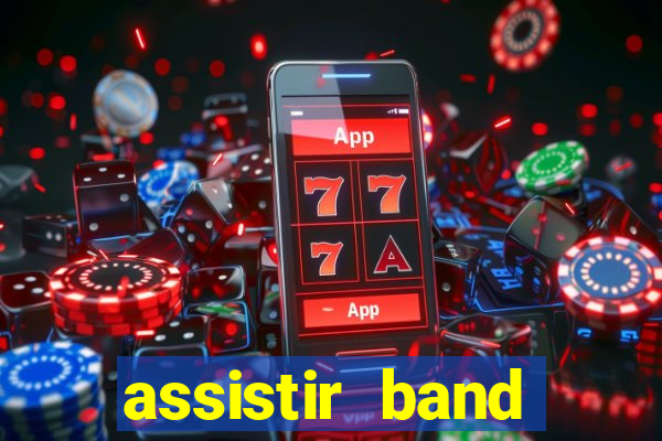 assistir band online ao vivo gratis