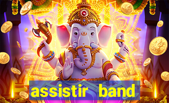 assistir band online ao vivo gratis