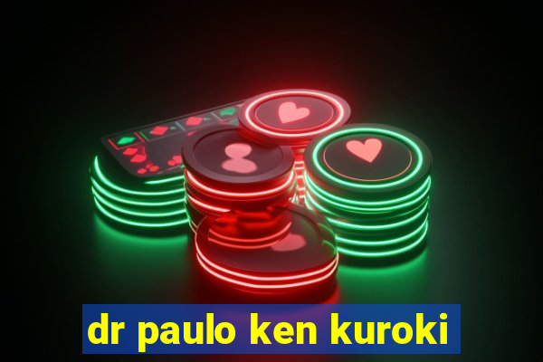 dr paulo ken kuroki