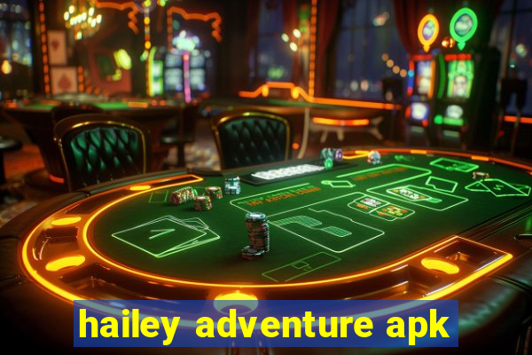 hailey adventure apk