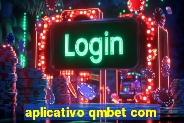 aplicativo qmbet com