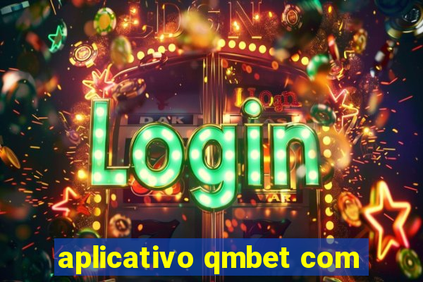 aplicativo qmbet com